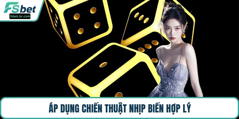 Áp dụng chiến thuật nhịp biến hợp lý