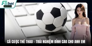 Cá Cược Thể Thao – Trải Nghiệm Đỉnh Cao Cho Anh Em 