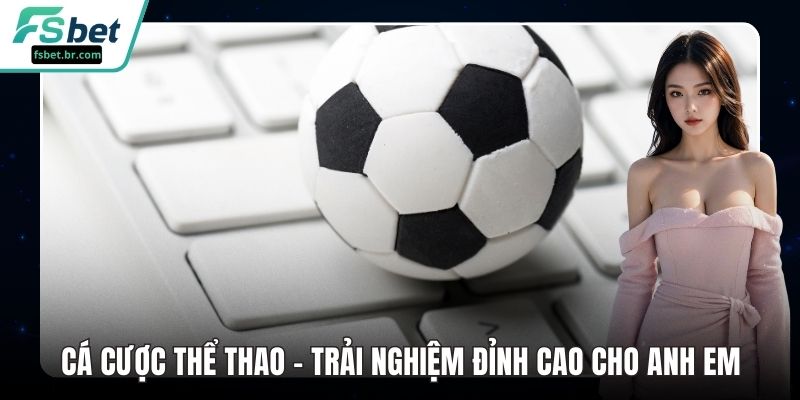 Cá Cược Thể Thao – Trải Nghiệm Đỉnh Cao Cho Anh Em