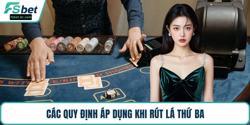Các quy định áp dụng khi rút lá thứ ba