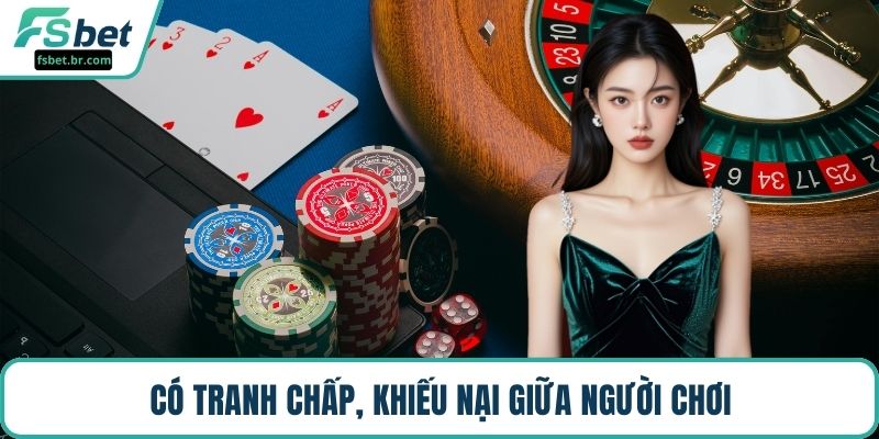 Có tranh chấp, khiếu nại giữa người chơi