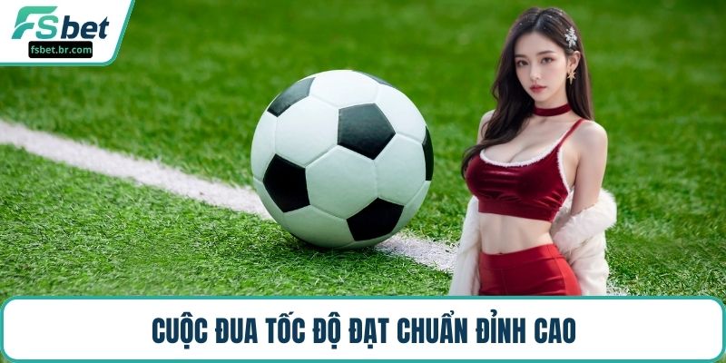 Cuộc đua tốc độ đạt chuẩn đỉnh cao