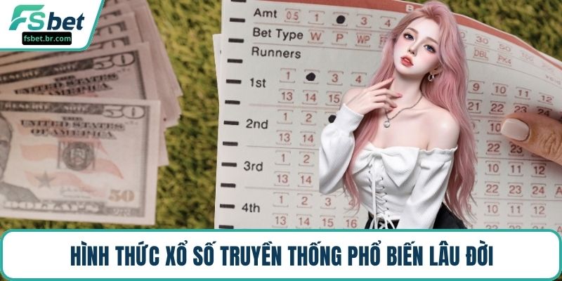 Hình thức xổ số truyền thống phổ biến lâu đời