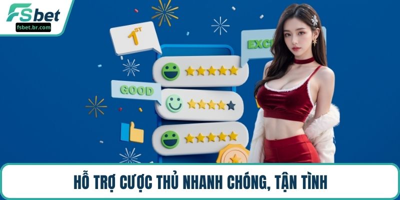 Hỗ trợ cược thủ nhanh chóng, tận tình