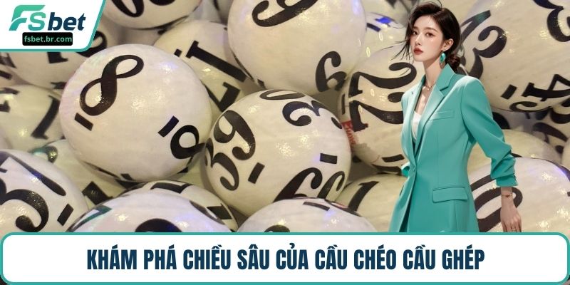 Khám phá chiều sâu của cầu chéo cầu ghép