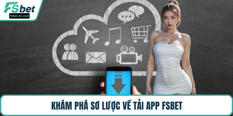 Khám phá sơ lược về tải app FSBET