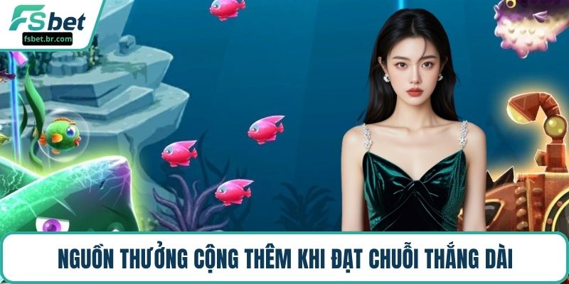 Nguồn thưởng cộng thêm khi đạt chuỗi thắng dài