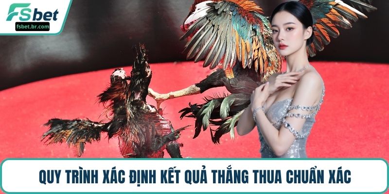 Quy trình xác định kết quả thắng thua chuẩn xác