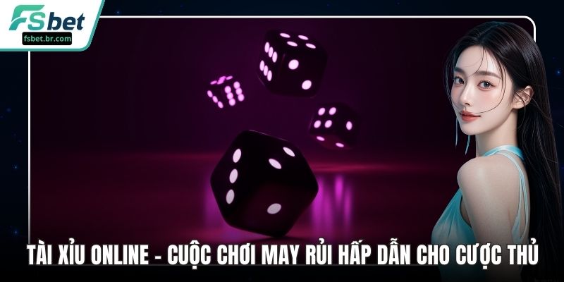 Tài Xỉu Online – Cuộc Chơi May Rủi Hấp Dẫn Cho Cược Thủ