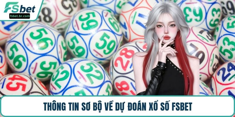 Thông tin sơ bộ về dự đoán xổ số FSBET