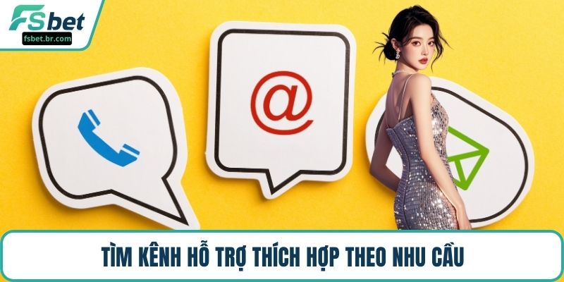 Tìm kênh hỗ trợ thích hợp theo nhu cầu